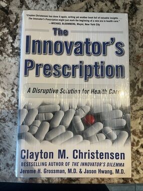 The Innovator's Prescription: A Disruptive Solution for Health Care (Hard Cover)